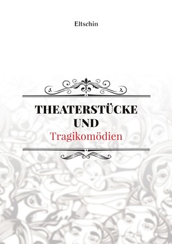 THEATERSTÜCKE UND Tragikomödien von Efendiyev,  Eltschin