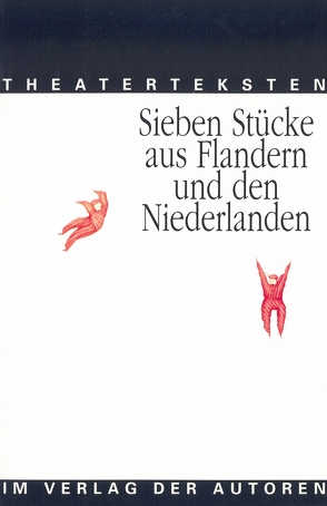 Theaterteksten von Binnerts,  Paul, Claus,  Hugo, Fabre,  Jan, Herzberg,  Judith, Josse,  Pauw de, Laschen,  Gregor, Mallems,  Alex, Neuhaus,  Jochen, Rijnders,  Gerardjan, Strijards,  Franz, The,  Monika, Wessels,  Peter, Woudstra,  Karst