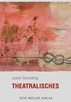 Theatralisches von Schutting,  Julian