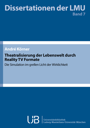 Theatralisierung der Lebenswelt durch Reality TV Formate von Körner,  André