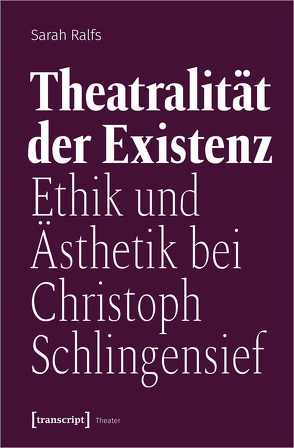 Theatralität der Existenz von Ralfs,  Sarah