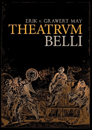 Theatrum Belli von Grawert-May,  Erik v.