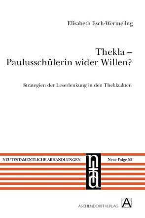 Thekla – Paulusschülerin wider Willen? von Esch-Wermeling,  Elisabeth