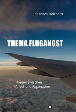 Thema Flugangst von Holzportz,  Johannes