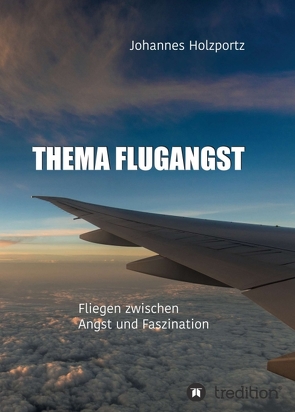 Thema Flugangst von Holzportz,  Johannes