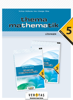 Thema Mathematik 5 NEU. Lösungen von Brand,  Clemens, Dorfmayr,  Anita, Lechner,  Josef, Mistlbacher,  August, Nussbaumer ,  Alfred, Sator ,  Katharina, Schwaiger,  Edeltraud