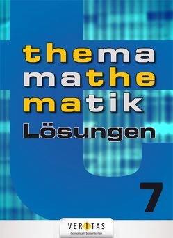 Thema Mathematik 7. Lösungen von Brand,  Clemens, Dorfmayr,  Anita, Lechner,  Josef, Mistlbacher,  August, Nussbaumer ,  Alfred