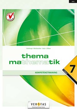 Thema Mathematik 7 NEU. Kompetenztraining von Dorfmayr,  Anita, Mistlbacher,  August, Sator ,  Katharina, Zillner,  Michaela