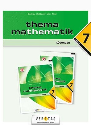 Thema Mathematik 7 NEU. Lösungen von Dorfmayr,  Anita, Mistlbacher,  August, Sator ,  Katharina, Zillner,  Michaela