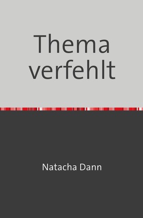 Thema verfehlt von Dann,  Natacha