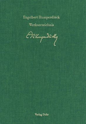 Thematisch-systematisches Verzeichnis der musikalischen Werke Engelbert Humperdincks von Irmen,  Hans-Josef