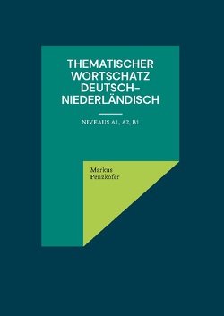 Thematischer Wortschatz Deutsch-Niederländisch von Penzkofer,  Markus