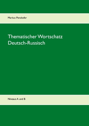 Thematischer Wortschatz Deutsch-Russisch von Penzkofer,  Markus