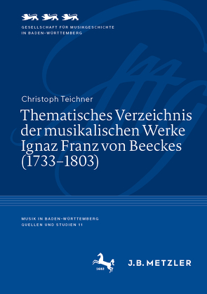 Thematisches Verzeichnis der musikalischen Werke Ignaz Franz von Beeckes (1733–1803) von Teichner,  Christoph