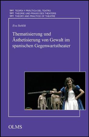 Thematisierung und Ästhetisierung von Gewalt im spanischen Gegenwartstheater von Stehlik,  Eva