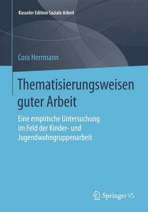 Thematisierungsweisen guter Arbeit von Herrmann,  Cora