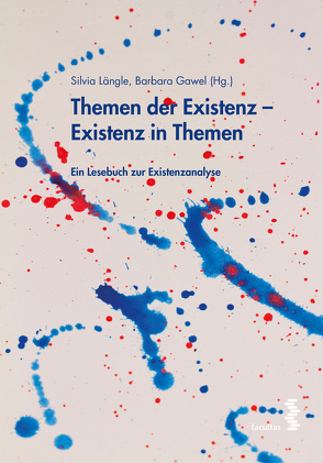 Themen der Existenz – Existenz in Themen von Gawel,  Barbara, Längle,  Silvia