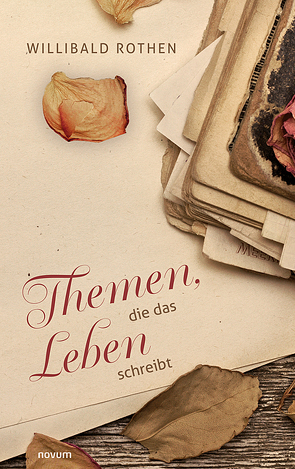 Themen, die das Leben schreibt von Rothen,  Willibald