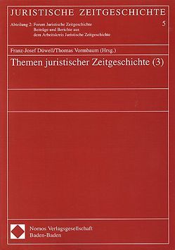 Themen juristischer Zeitgeschichte (3) von Düwell,  Franz J, Vormbaum,  Thomas