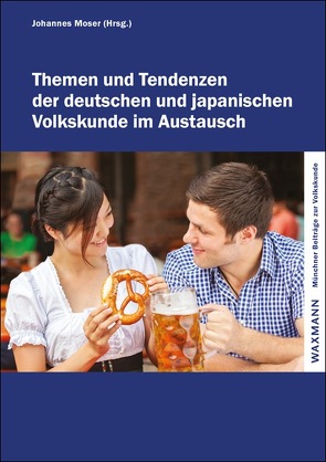 Themen und Tendenzen der deutschen und japanischen Volkskunde im Austausch von Göttsch-Elten,  Silke, Hinrichsen,  Jan, Johler,  Reinhard, Kadota,  Takehisa, Kawamatsu,  Akari, Koizumi,  Yurina, Leimgruber,  Walter, Masaoka,  Nobuhiro, Matsuo,  Koichi, Moser,  Johannes, Nakao,  Katsumi, Oguma,  Makoto, Okada,  Hiroki, Ratt,  Sandro, Schwertl,  Maria, Shimamura,  Takanori, Suga,  Yutaka, Tanioka,  Yuko, Tauschek,  Markus, Yoshitani,  Hiroya