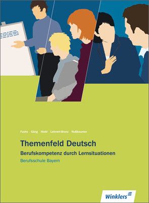 Themenfeld Deutsch / Themenfeld Deutsch – Ausgabe für Berufsschulen in Bayern von Fuchs,  Franz, Gäng,  Evi, Hiebl,  Walther, Lehnert-Branz,  Alexandra, Nußbaumer,  Klaus