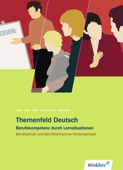 Themenfeld Deutsch – Ausgabe für Berufsschule und Berufsfachschule Niedersachsen von Fuchs,  Franz, Gäng,  Evi, Hiebl,  Walther, Lehnert-Branz,  Alexandra, Nußbaumer,  Klaus