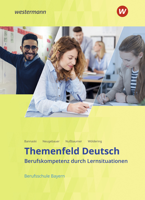 Themenfeld Deutsch – Ausgabe für Berufsschulen in Bayern von Bannaski,  Christina, Neugebauer,  Tatiana, Nußbaumer,  Klaus, Wöldering,  Anja