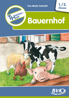 Themenheft Bauernhof 1./2. Klasse von Schmidt,  Eva-Maria