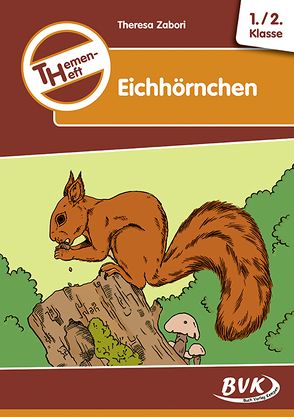 Themenheft Eichhörnchen 1./2. Klasse von Zabori,  Teresa