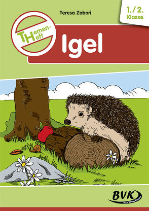 Themenheft Igel 1./2. Klasse von Thoenes,  Sonja, Zabori,  Teresa