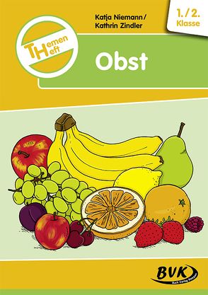 Themenheft Obst 1./2. Klasse von Niemann,  Katja, Zindler,  Kathrin