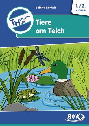 Themenheft Tiere am Teich 1./2. Klasse von Eickholt,  Sabine