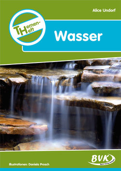 Themenheft Wasser von Prosch,  Daniela, Undorf,  Alice