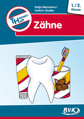 Themenheft Zähne 1./2. Klasse von Niemann,  Katja, Zindler,  Kathrin