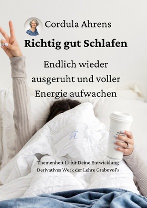 Themenhefte für Deine Entwicklung / Richtig gut Schlafen – endlich wieder ausgeruht und voller Energie aufwachen von Ahrens,  Cordula, Grabovoi,  Dr. Grigori P.