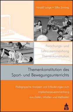 Themenkonstitution des Sport- und Bewegungsunterrichts von Lange,  Harald, Sinning,  Silke