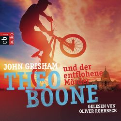 Theo Boone und der entflohene Mörder von Grisham,  John, Rohrbeck,  Oliver