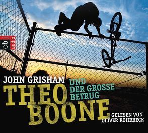 Theo Boone und der große Betrug von Grisham,  John, Rohrbeck,  Oliver, Walsh-Araya,  Imke