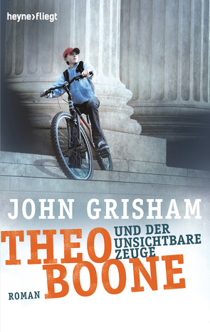 Theo Boone und der unsichtbare Zeuge von Grisham,  John, Walsh-Araya,  Imke