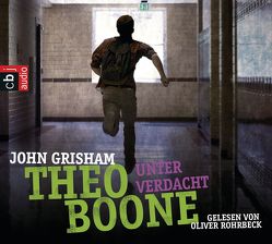 Theo Boone – Unter Verdacht von Grisham,  John, Rohrbeck,  Oliver, Walsh-Araya,  Imke