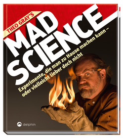 Theo Gray’s Mad Science von Gray,  Theodore