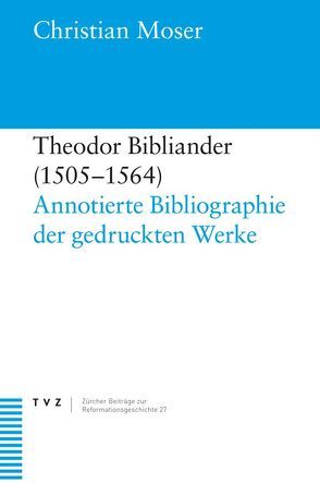 Theodor Bibliander (1505–1564) von Moser,  Christian