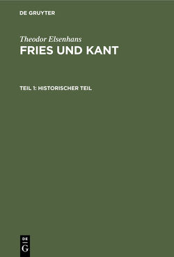 Theodor Elsenhans: Fries und Kant / Historischer Teil von Elsenhans,  Theodor