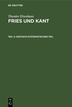 Theodor Elsenhans: Fries und Kant / Kritisch-systematischer Teil von Elsenhans,  Theodor