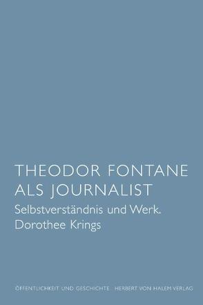 Theodor Fontane als Journalist. Selbstverständnis und Werk von Krings,  Dorothee