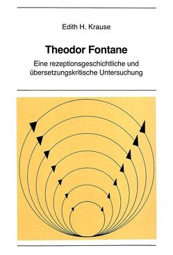 Theodor Fontane: Eine rezeptionsgeschichtliche und übersetzungskritische Untersuchung von Krause,  Edith H.