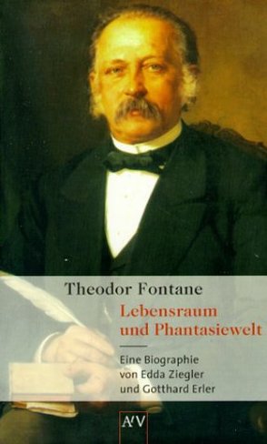 Theodor Fontane. Lebensraum und Phantasiewelt von Erler,  Gotthard, Ziegler,  Edda