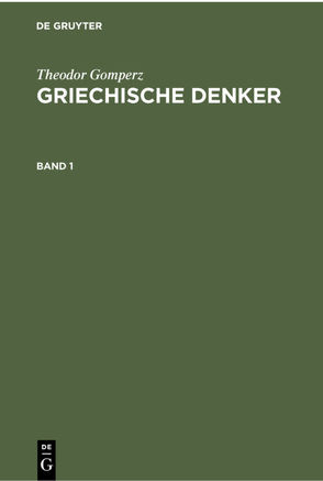 Theodor Gomperz: Griechische Denker / Theodor Gomperz: Griechische Denker. Band 1 von Gomperz,  Theodor