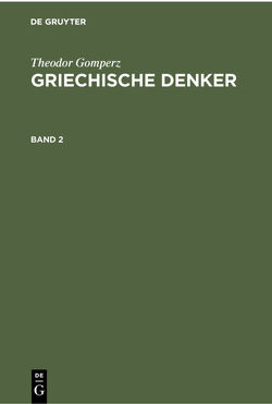 Theodor Gomperz: Griechische Denker / Theodor Gomperz: Griechische Denker. Band 2 von Gomperz,  Theodor