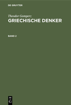 Theodor Gomperz: Griechische Denker / Theodor Gomperz: Griechische Denker. Band 2 von Gomperz,  Theodor